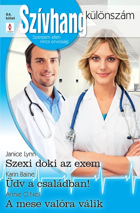 Janice Lynn: Szexi doki az exem; Karin Baine: Üdv a családban!; Annie O’Neil: A mese valóra válik