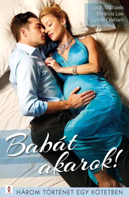 Leigh Michaels: Orvosi beavatkozás; Miranda Lee: Ehhez férfi kell!; Lynne Graham: Beteljesülés