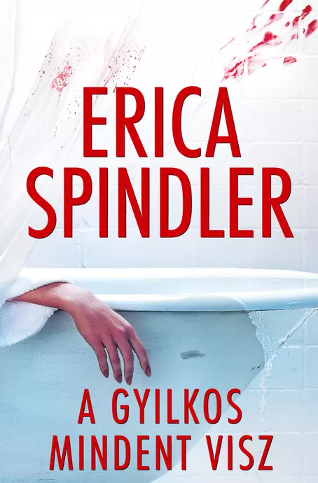 Erica Spindler: A gyilkos mindent visz