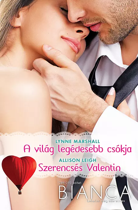 Lynne Marshall: A világ legédesebb csókja; Alison Leigh: Szerencsés Valentin