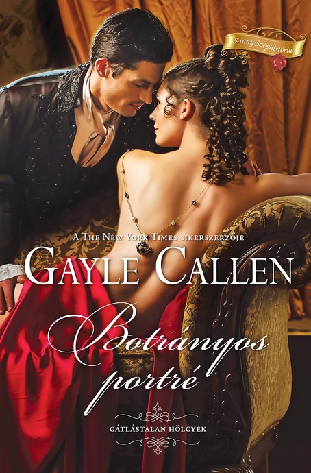 Gayle Callen: Botrányos portré (Gátlástalan hölgyek 3/1.)