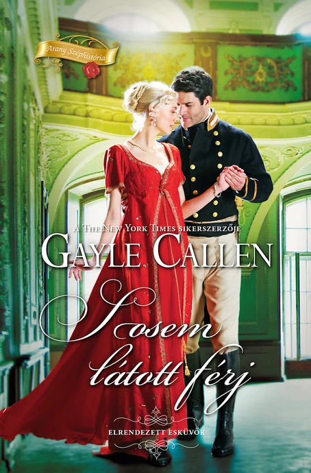 Gayle Callen: Sosem látott férj (Elrendezett esküvők 3/1.)