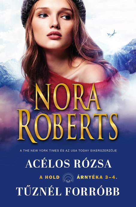 Nora Roberts: A hold árnyéka 3-4 (Acélos rózsa/Tűznél forróbb)