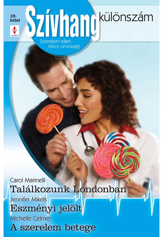 Carol Marinelli: Találkozunk Londonban; Jennifer Mikels: Eszményi jelölt; Michelle Celmer: A szerelem betege