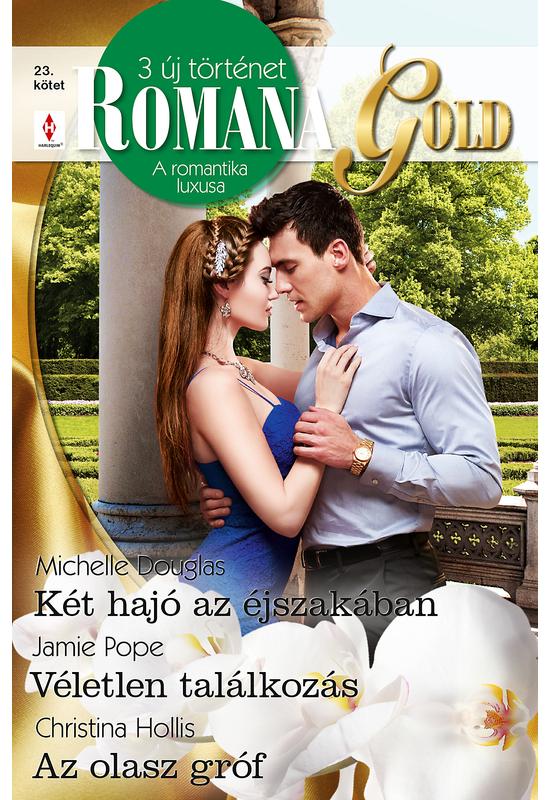 Michelle Douglas: Két hajó az éjszakában; Jamie Pope: Véletlen találkozás; Christina Hollis: Az olasz gróf