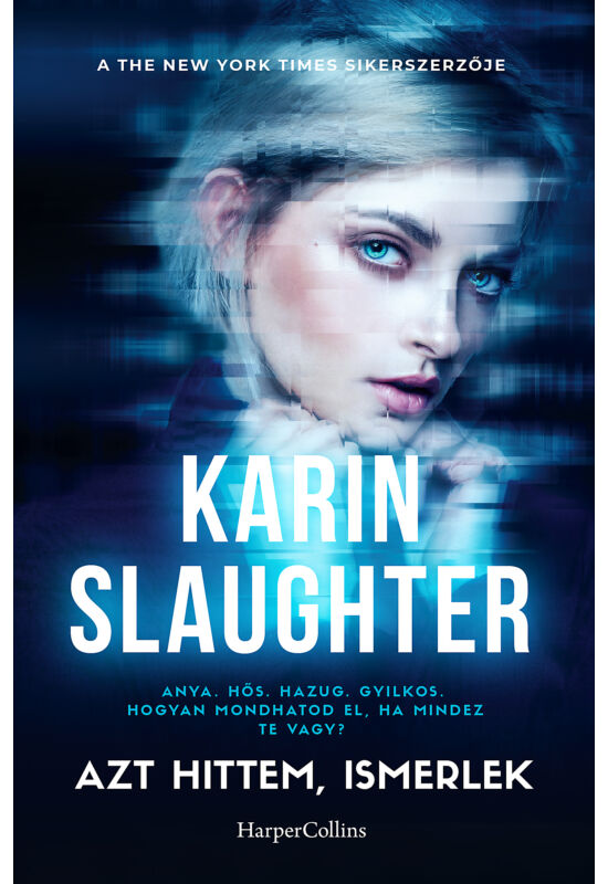 Karin Slaughter: Azt hittem, ismerlek