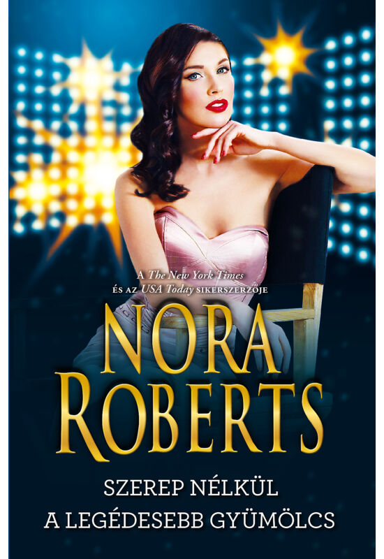Nora Roberts: Szerep nélkül; A legédesebb gyümölcs