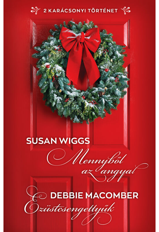 Susan Wiggs, Debbie Macomber: Mennyből az angyal; Ezüstcsengettyűk